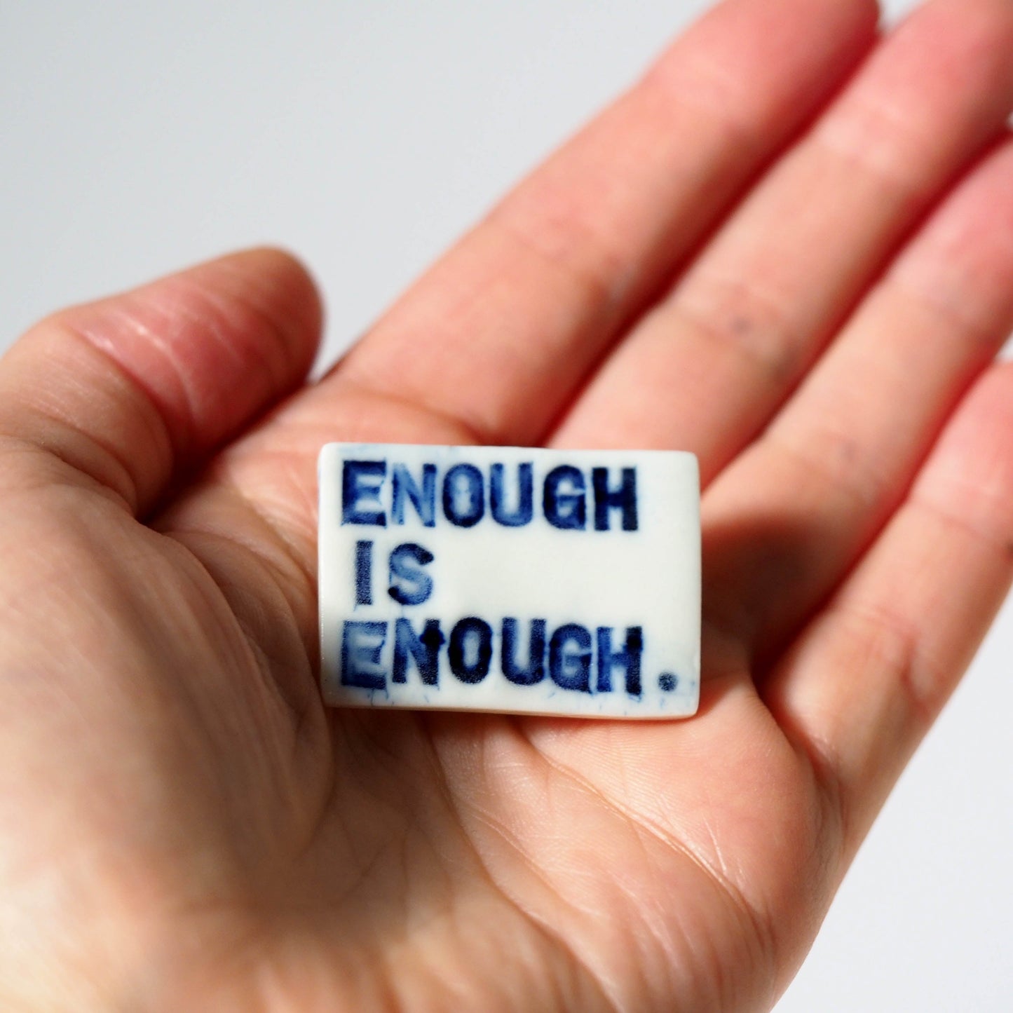 Enough is Enough Porcelain Brooch