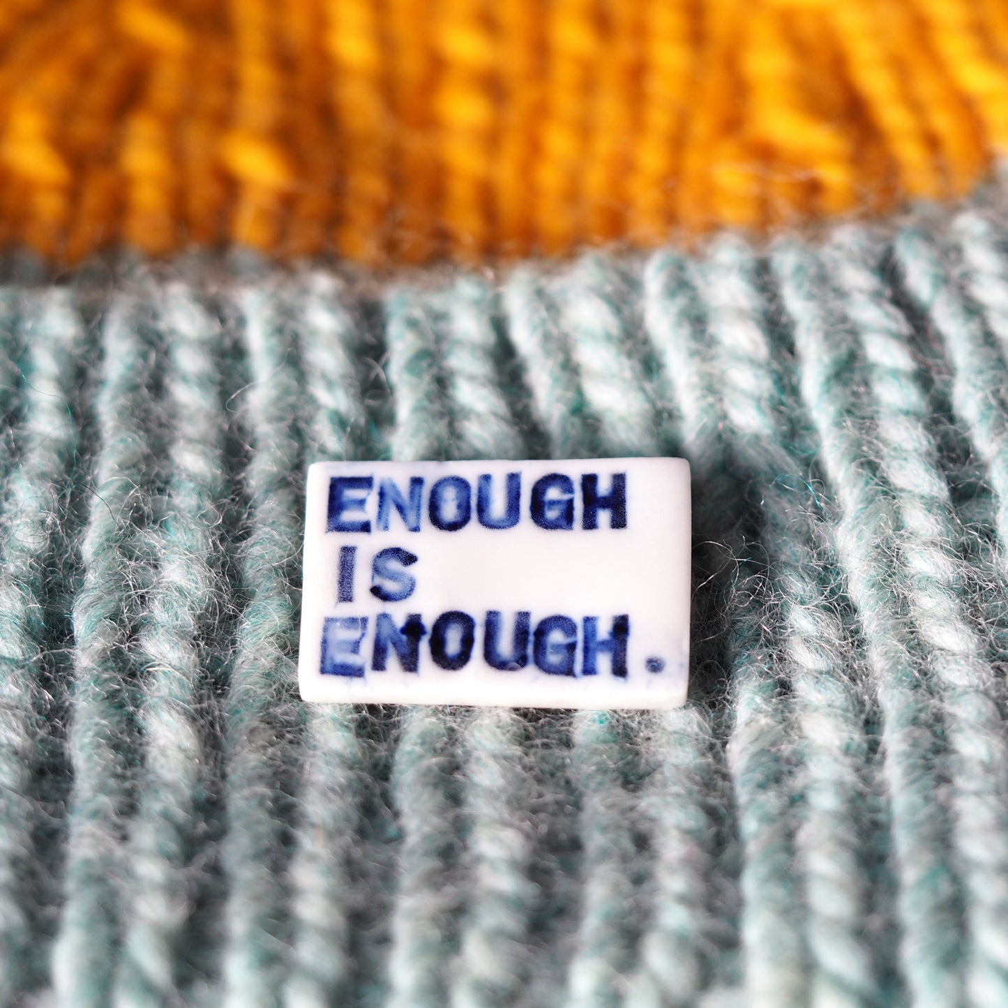 Enough is Enough Porcelain Brooch