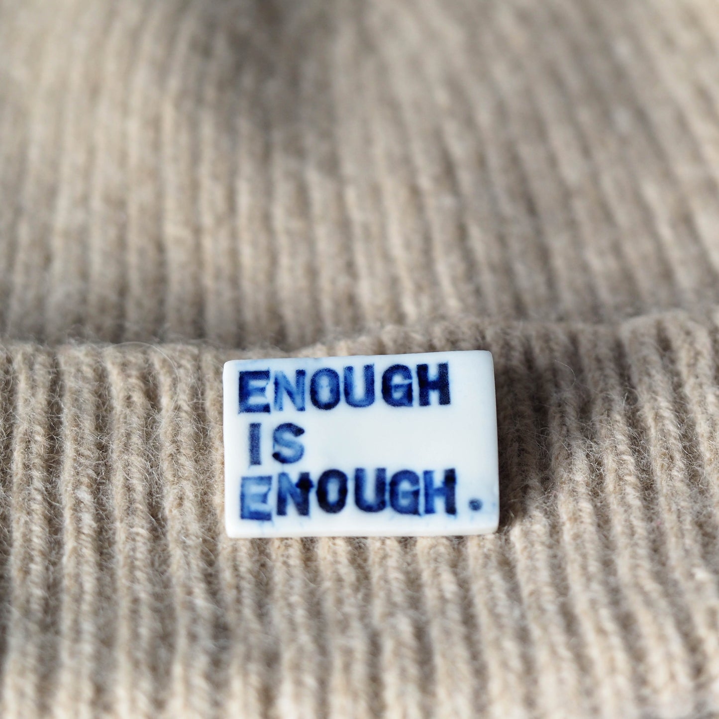 Enough is Enough Porcelain Brooch