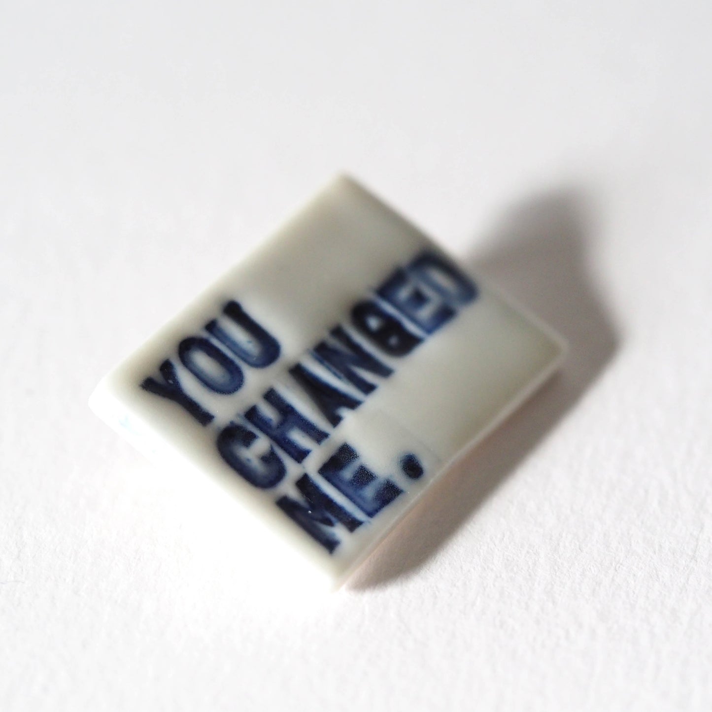 You Changed Me Porcelain Brooch.
