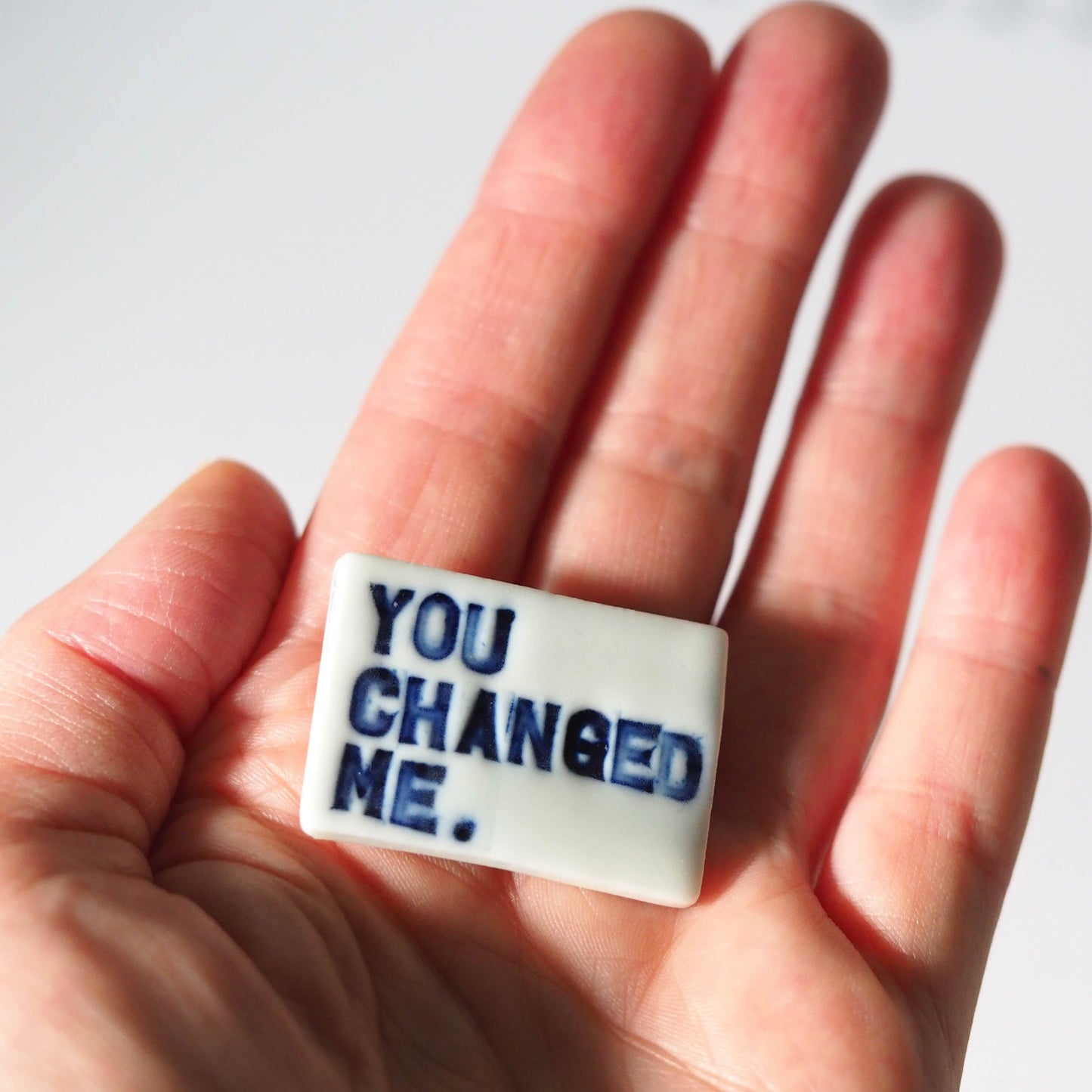 You Changed Me Porcelain Brooch.