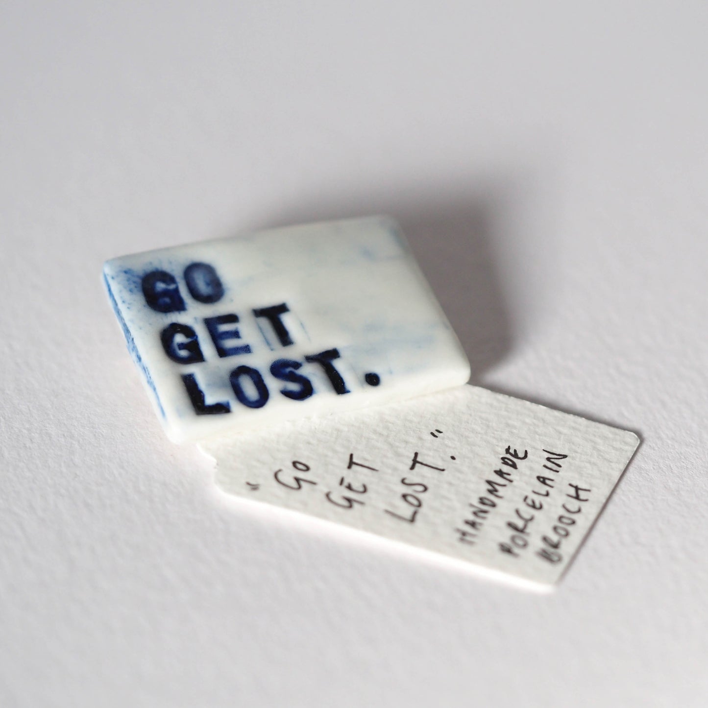 Go Get Lost Porcelain Brooch