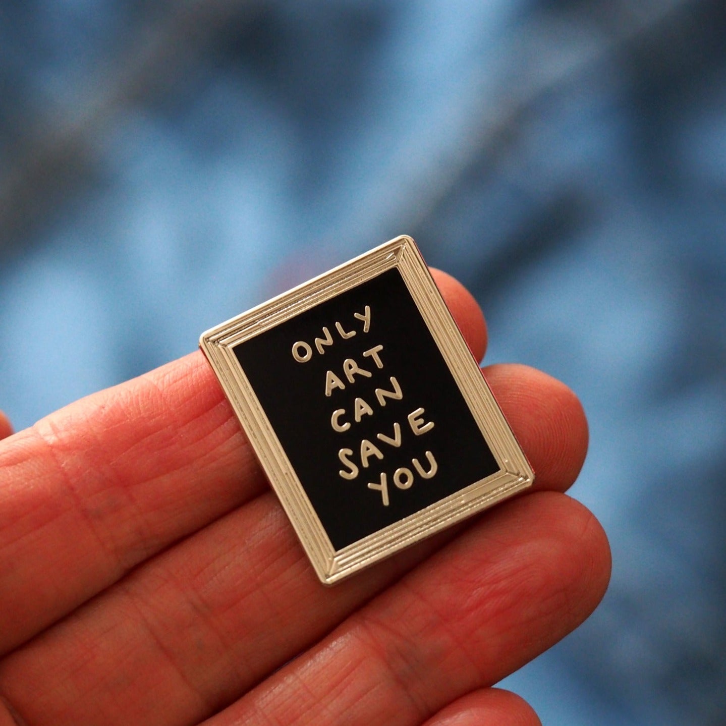 Only Art Can Save You - Enamel Pin