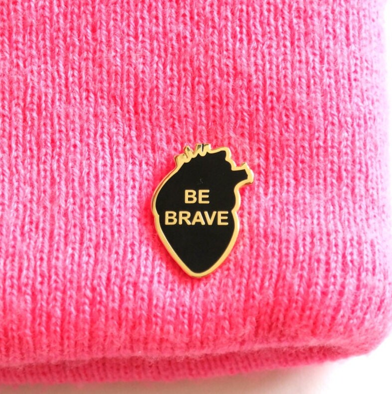 Be Brave Enamel Pin Badge