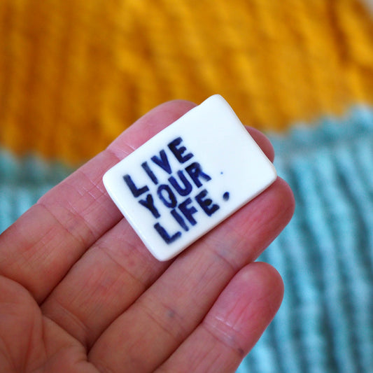 LIVE YOUR LIFE