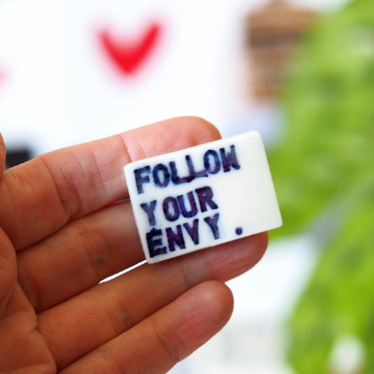 FOLLOW YOUR ENVY