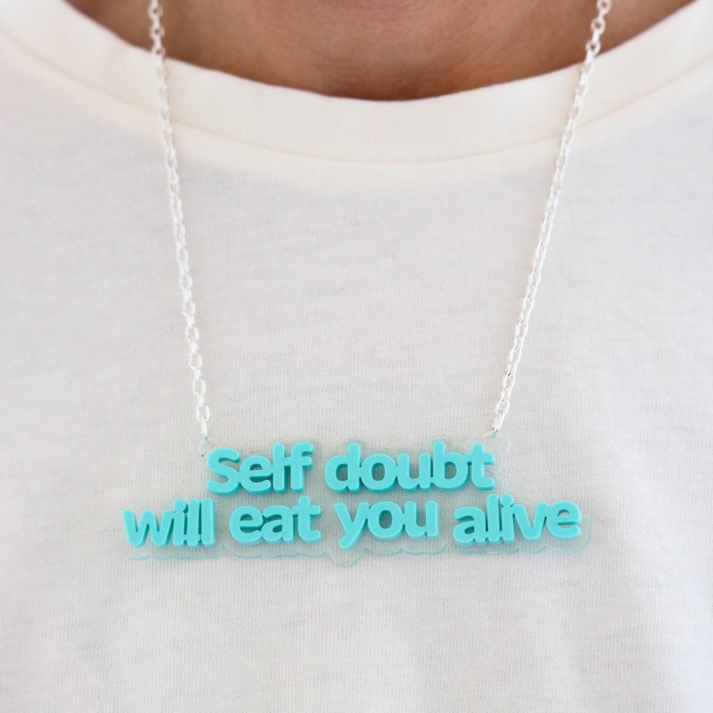 Self doubt will eat you alive