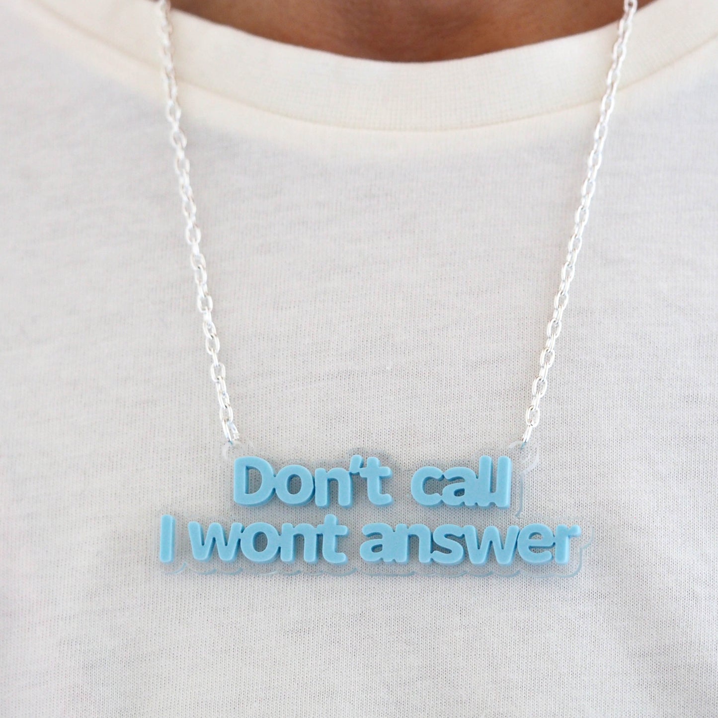 Don't call I won't answer