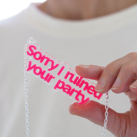 Sorry I ruined your party