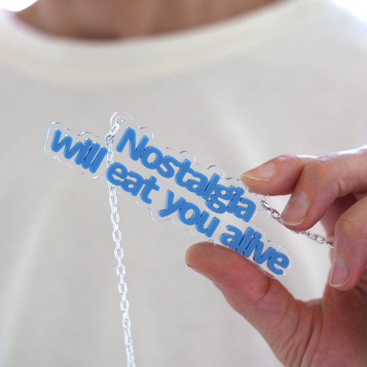 Nostalgia will eat you alive