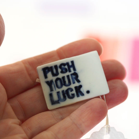 Push Your Luck Porcelain Brooch
