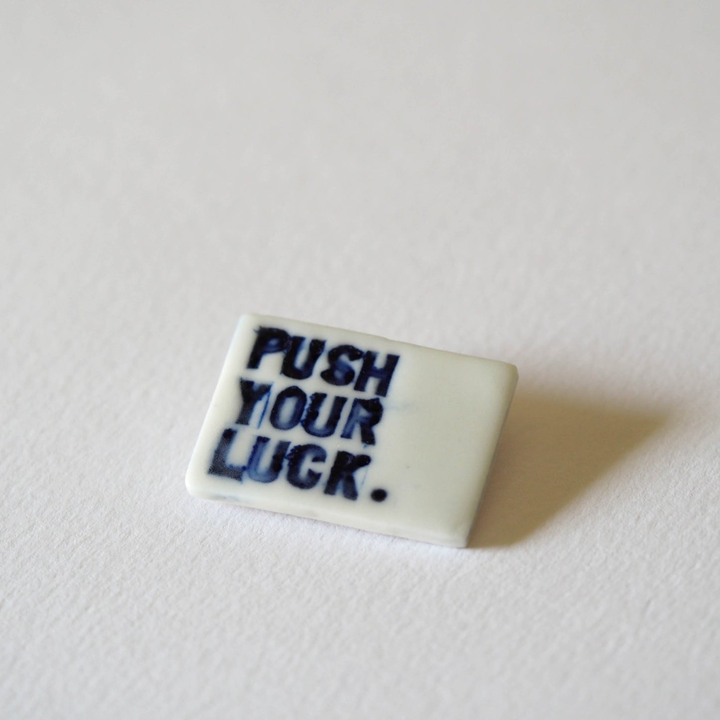 Push Your Luck Porcelain Brooch
