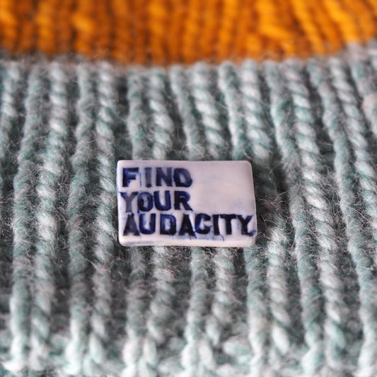 Find Your Audacity Porcelain Brooch