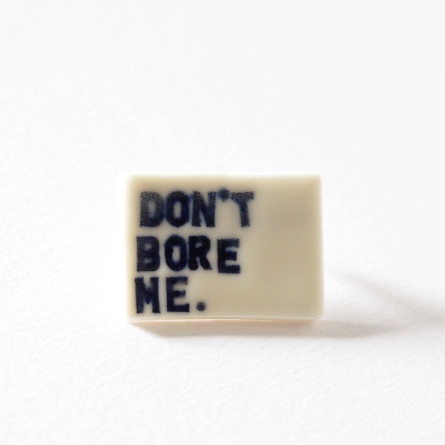 Don't Bore Me Porcelain Brooch