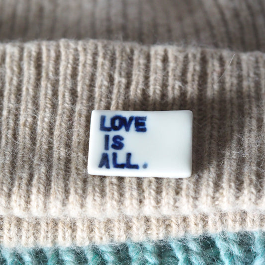 Love Is All Porcelain Brooch